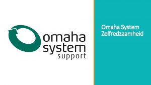 Omaha System Zelfredzaamheid Je kent de verschillen tussen