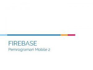 FIREBASE Pemrograman Mobile 2 Kelompok 1 Syamsul falah