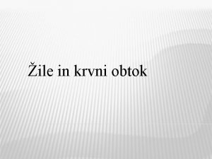 ile in krvni obtok Krvni obtok Arterije ali