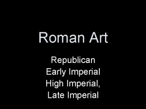 Roman Art Republican Early Imperial High Imperial Late