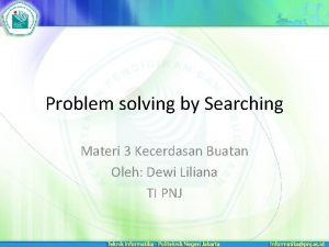 Problem solving by Searching Materi 3 Kecerdasan Buatan