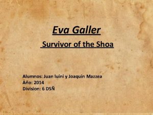 Eva Galler Survivor of the Shoa Alumnos Juan