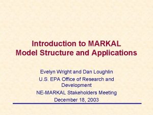 Introduction to MARKAL Model Structure and Applications Evelyn
