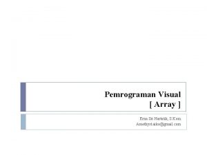 Pemrograman Visual Array Erna Sri Hartatik S Kom