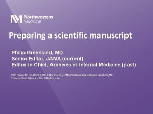 Preparing a scientific manuscript Philip Greenland MD Senior