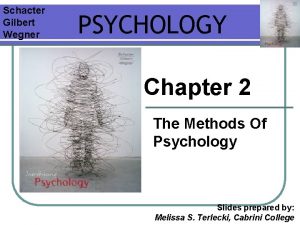 Schacter Gilbert Wegner PSYCHOLOGY Chapter 2 The Methods