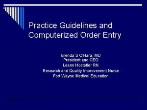 Practice Guidelines and Computerized Order Entry Brenda S