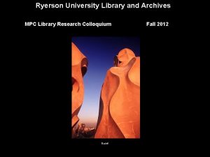 Ryerson University Library and Archives MPC Library Research