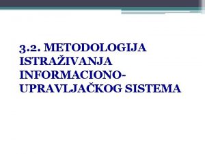 3 2 METODOLOGIJA ISTRAIVANJA INFORMACIONOUPRAVLJAKOG SISTEMA INDIKATORI Informacije