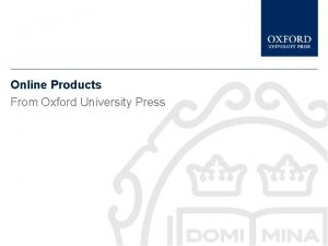 Online Products From Oxford University Press This presentation