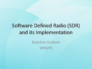 Software Defined Radio SDR and its Implementation Brandon