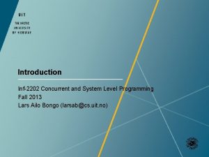 Introduction Inf2202 Concurrent and System Level Programming Fall