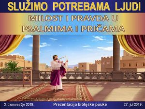 SLUIMO POTREBAMA LJUDI 3 tromeseje 2019 Prezentacija biblijske