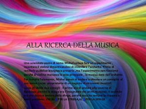 ALLA RICERCA DELLA MUSICA Uno scienziato pazzo di