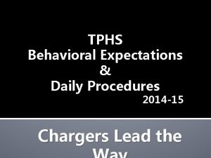 TPHS Behavioral Expectations Daily Procedures 2014 15 Chargers