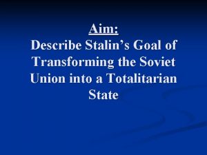 Aim Describe Stalins Goal of Transforming the Soviet