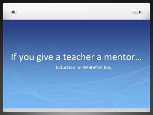 If you give a teacher a mentor Induction