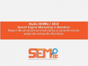 Studiu SEMRo 2014 Search Engine Marketing n Romnia