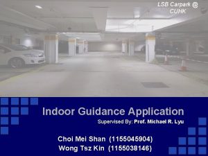 LSB Carpark CUHK Indoor Guidance Application Supervised By