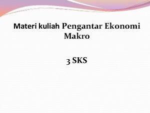 Materi kuliah Pengantar Ekonomi Makro 3 SKS BAB