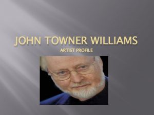 JOHN TOWNER WILLIAMS ARTIST PROFILE John Towner Williams