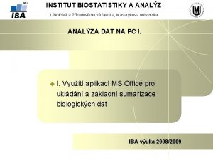 INSTITUT BIOSTATISTIKY A ANALZ Lkask a Prodovdeck fakulta