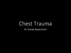 Chest Trauma Dr Eranda Epaarachchi Objectives Anatomy of