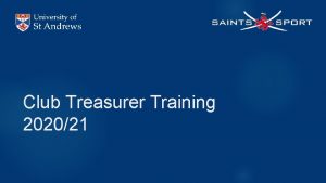 Club Treasurer Training 202021 We Will Cover Who