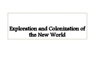 Exploration and Colonization of the New World The