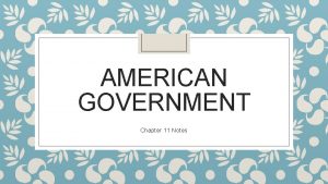 AMERICAN GOVERNMENT Chapter 11 Notes Congressional Power Congress