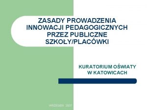 ZASADY PROWADZENIA INNOWACJI PEDAGOGICZNYCH PRZEZ PUBLICZNE SZKOYPLACWKI KURATORIUM