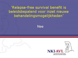 Relapsefree survival benefit is beleidsbepalend voor inzet nieuwe