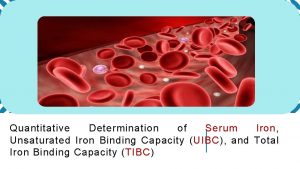 Quantitative Determination of Serum Iron Unsaturated Iron Binding