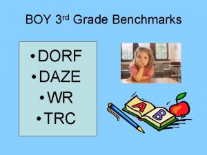 BOY 3 rd Grade Benchmarks DORF DAZE WR