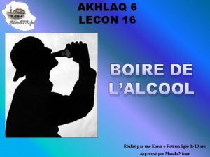 AKHLAQ 6 LECON 16 BOIRE DE LALCOOL Ralis