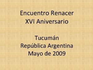 Encuentro Renacer XVI Aniversario Tucumn Repblica Argentina Mayo