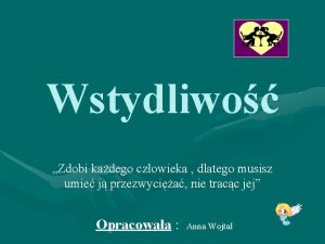 Wstydliwo Zdobi kadego czowieka dlatego musisz umie j