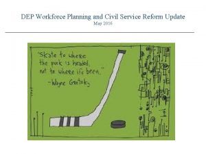 DEP Workforce Planning and Civil Service Reform Update