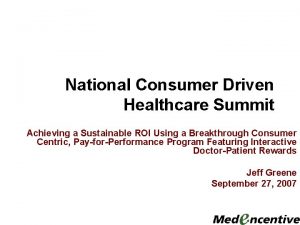 National Consumer Driven Healthcare Summit Achieving a Sustainable