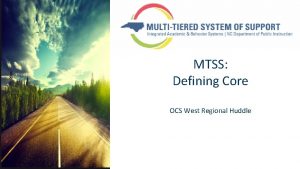 MTSS Defining Core OCS West Regional Huddle MTSS