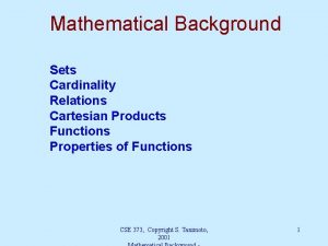 Mathematical Background Sets Cardinality Relations Cartesian Products Functions