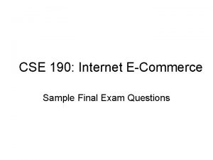 CSE 190 Internet ECommerce Sample Final Exam Questions