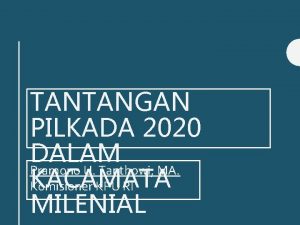 TANTANGAN PILKADA 2020 DALAM Pramono U Tanthowi MA