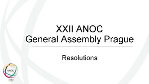 XXII ANOC General Assembly Prague Resolutions Resolutions ANOC