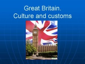 Great Britain Culture and customs CONTINENTS AND COUNTRIES