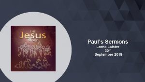 Pauls Sermons Lorna Laister 30 th September 2018