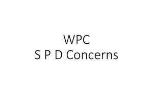 WPC S P D Concerns Concerns Number and