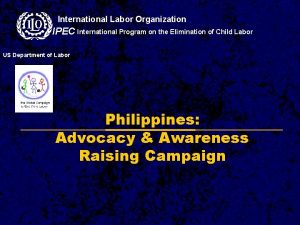 International Labor Organization IPEC International Program on the