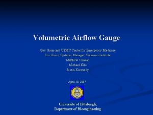 Volumetric Airflow Gauge Guy Guimond UPMC Center for