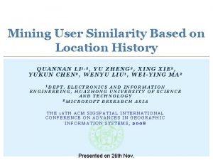 Mining User Similarity Based on Location History QUANNAN